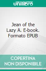 Jean of the Lazy A. E-book. Formato EPUB ebook di B. M. Bower