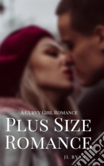 Plus Size RomanceA Curvy Girl Age Gap Enemies To Lovers Billionaire Romance. E-book. Formato EPUB ebook di J.L. Ryan