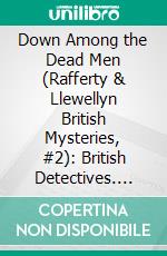 Down Among the Dead Men (Rafferty & Llewellyn British Mysteries, #2): British Detectives. E-book. Formato EPUB ebook