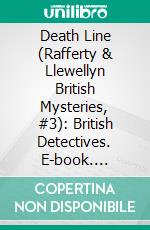 Death Line (Rafferty & Llewellyn British Mysteries, #3): British Detectives. E-book. Formato EPUB ebook