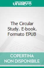 The Circular Study. E-book. Formato EPUB ebook di Anna Cathrine Green