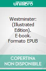 Westminster: (Illustrated Edition). E-book. Formato Mobipocket ebook di Walter Besant