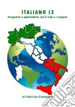 Italiano L2: insegnarlo e apprenderlo con il web e i corpora. E-book. Formato PDF ebook