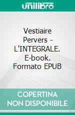 Vestiaire Pervers - L'INTEGRALE. E-book. Formato EPUB ebook di Stephen Lapointe