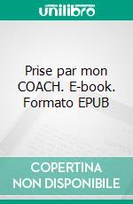 Prise par mon COACH. E-book. Formato EPUB ebook di Pauline Costa