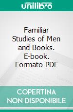 Familiar Studies of Men and Books. E-book. Formato PDF ebook di Robert Louis Stevenson