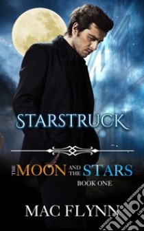 Starstruck: The Moon and the Stars, Book 1 (Werewolf Shifter Romance). E-book. Formato EPUB ebook di Mac Flynn