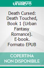 Death Cursed: Death Touched, Book 1 (Urban Fantasy Romance). E-book. Formato EPUB ebook di Mac Flynn