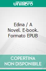 Edina / A Novel. E-book. Formato Mobipocket ebook di Mrs. Henry Wood