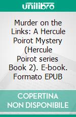 Murder on the Links: A Hercule Poirot Mystery (Hercule Poirot series Book 2). E-book. Formato Mobipocket ebook di Agatha Christie