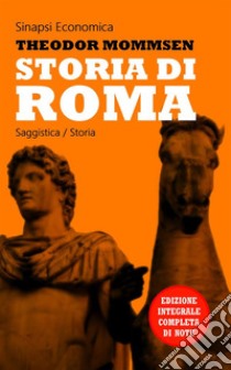 Storia di RomaEdizione Integrale - Dalla preistoria a Cesare. E-book. Formato Mobipocket ebook di Theodor Mommsen