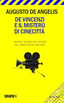 De Vincenzi e il mistero di Cinecittà. E-book. Formato Mobipocket ebook di Augusto De Angelis