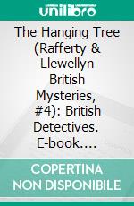 The Hanging Tree (Rafferty & Llewellyn British Mysteries, #4): British Detectives. E-book. Formato EPUB