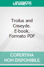 Troilus and Criseyde. E-book. Formato PDF ebook
