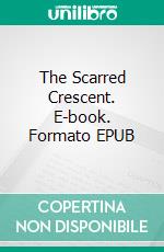 The Scarred Crescent. E-book. Formato EPUB ebook