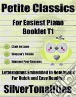 Petite Classics for Easiest Piano Booklet T1. E-book. Formato EPUB ebook