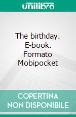 The birthday. E-book. Formato Mobipocket ebook di Scarlett Benson