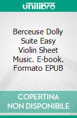 Berceuse Dolly Suite Easy Violin Sheet Music. E-book. Formato EPUB ebook di Silvertonalities