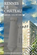 Rennes-le-Château: Quel che resta del mito. E-book. Formato EPUB ebook