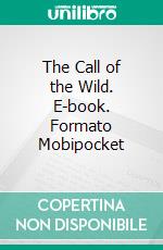 The Call of the Wild. E-book. Formato Mobipocket ebook di Jack London