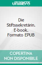 Die Stiftssekretärin. E-book. Formato EPUB ebook