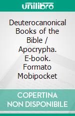 Deuterocanonical Books of the Bible / Apocrypha. E-book. Formato Mobipocket ebook