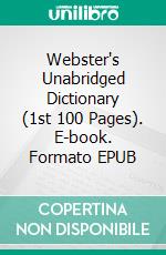 Webster's Unabridged Dictionary (1st 100 Pages). E-book. Formato Mobipocket ebook di Noah Webster