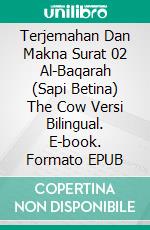 Terjemahan Dan Makna Surat 02 Al-Baqarah (Sapi Betina) The Cow Versi Bilingual. E-book. Formato EPUB ebook di Jannah Firdaus Mediapro