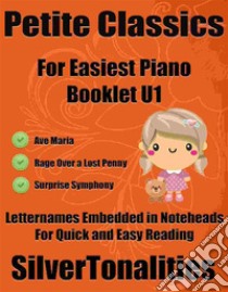 Petite Classics for Easiest Piano Booklet U1. E-book. Formato EPUB ebook di Silvertonalities