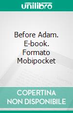 Before Adam. E-book. Formato PDF ebook di Jack London