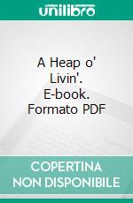 A Heap o' Livin'. E-book. Formato PDF ebook di Edgar A. Guest