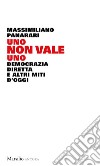 Uno non vale uno: Democrazia diretta e altri miti d'oggi. E-book. Formato EPUB ebook