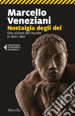 Nostalgia degli dei: Una visione del mondo in dieci idee. E-book. Formato EPUB ebook