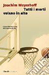 Tutti i morti volano in alto. E-book. Formato EPUB ebook