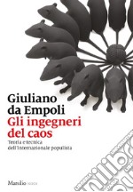 Gli ingegneri del caos: Teoria e tecnica dell’Internazionale populista. E-book. Formato EPUB ebook