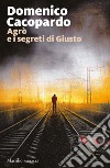 Agrò e i segreti di Giusto. E-book. Formato EPUB ebook