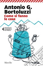 Come si fanno le cose. E-book. Formato EPUB ebook