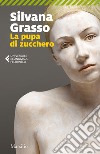 La pupa di zucchero. E-book. Formato EPUB ebook di Silvana Grasso