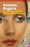 La buona e brava gente della nazione. E-book. Formato EPUB ebook di Romolo Bugaro