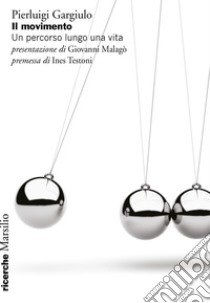 Il movimento: Un percorso lungo una vita. E-book. Formato EPUB ebook di Pierluigi Gargiulo