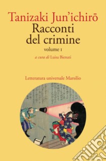 Racconti del crimine. Volume I. E-book. Formato EPUB ebook di Jun'ichiro¯ Tanizaki