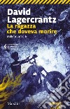 La ragazza che doveva morire: continua la saga di Stieg Larsson. E-book. Formato EPUB ebook