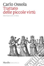 Trattato delle piccole virtù: Breviario di civiltà. E-book. Formato EPUB ebook