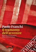 Il tramonto dell'avvenire: Breve ma veridica storia del comunismo italiano. E-book. Formato EPUB ebook