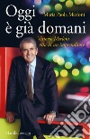 Oggi è già domani: Vittorio Merloni. Vita di un imprenditore. E-book. Formato EPUB ebook