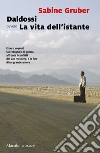 Daldossi ovvero La vita dell'istante. E-book. Formato EPUB ebook di Sabine Gruber