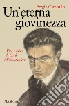 Un'eterna giovinezza: Vita e mito di Carlo Michelstaedter. E-book. Formato EPUB ebook di Sergio Campailla