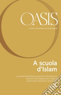 Oasis n. 29, A scuola d'Islam: Settembre 2019 (edizione italiana). E-book. Formato EPUB ebook di Fondazione Internazionale Oasis