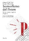 Isomorfismo del Potere: Per una teoria complessa del potere. E-book. Formato EPUB ebook di Alberto F. De Toni