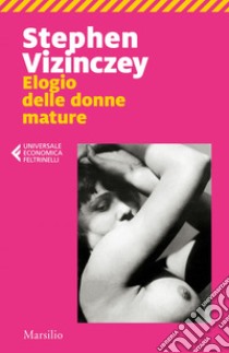 Elogio delle donne mature. E-book. Formato EPUB ebook di Stephen Vizinczey